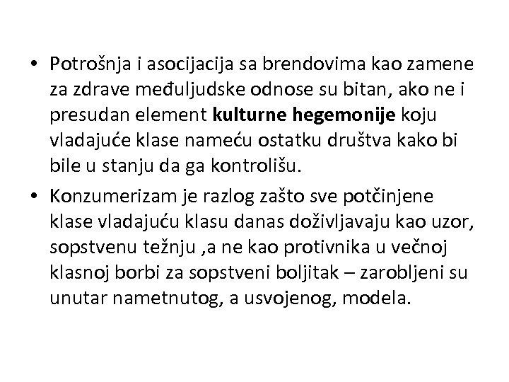  • Potrošnja i asocija sa brendovima kao zamene za zdrave međuljudske odnose su