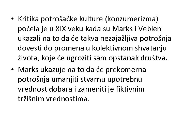  • Kritika potrošačke kulture (konzumerizma) počela je u XIX veku kada su Marks