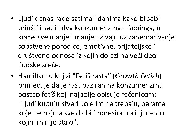  • Ljudi danas rade satima i danima kako bi sebi priuštili sat ili