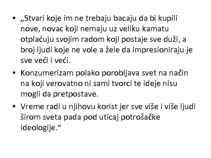  • „Stvari koje im ne trebaju bacaju da bi kupili nove, novac koji