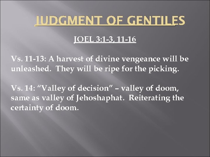 JUDGMENT OF GENTILES JOEL 3: 1 -3, 11 -16 Vs. 11 -13: A harvest