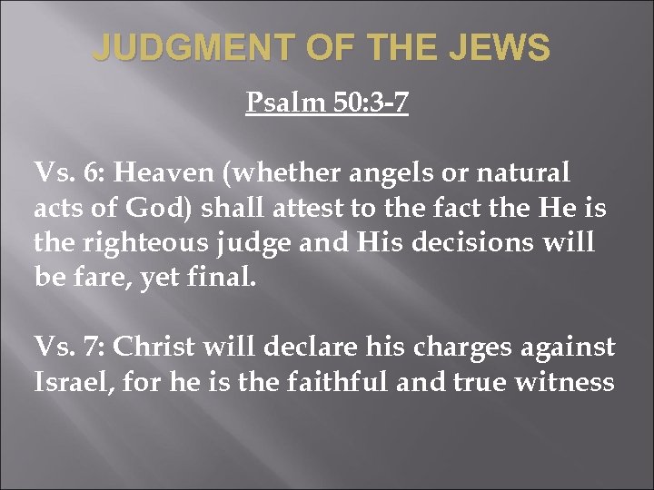 JUDGMENT OF THE JEWS Psalm 50: 3 -7 Vs. 6: Heaven (whether angels or