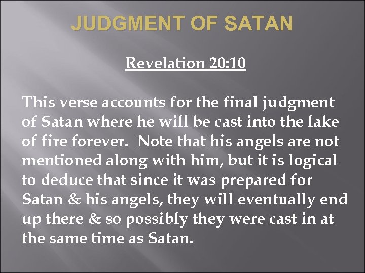 JUDGMENT OF SATAN Revelation 20: 10 This verse accounts for the final judgment of