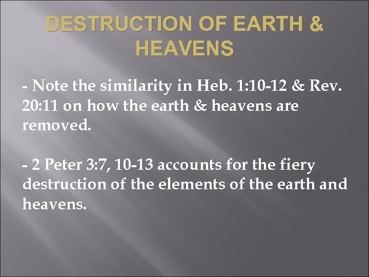 DESTRUCTION OF EARTH & HEAVENS - Note the similarity in Heb. 1: 10 -12