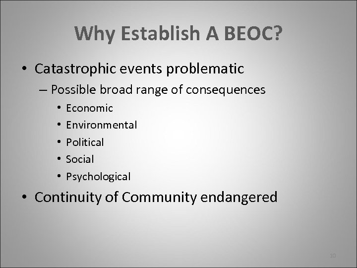 Why Establish A BEOC? • Catastrophic events problematic – Possible broad range of consequences