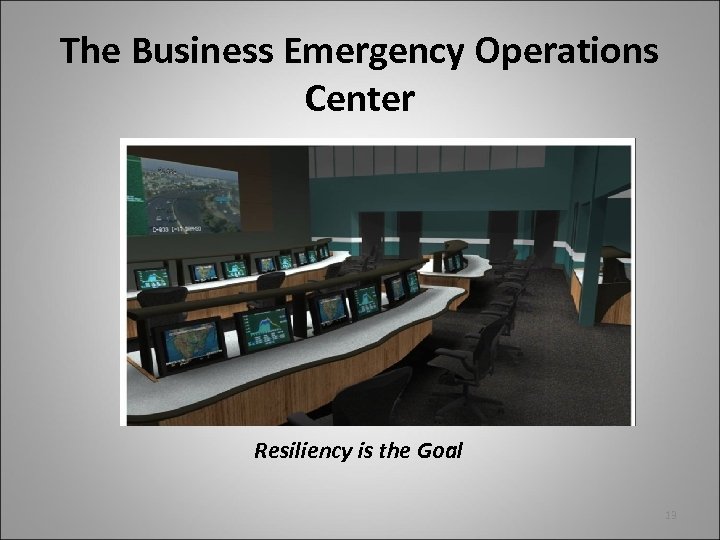 The Business Emergency Operations Center Resiliency is the Goal 13 