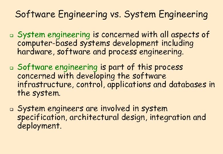 Software Engineering vs. System Engineering q q q System engineering is concerned with all