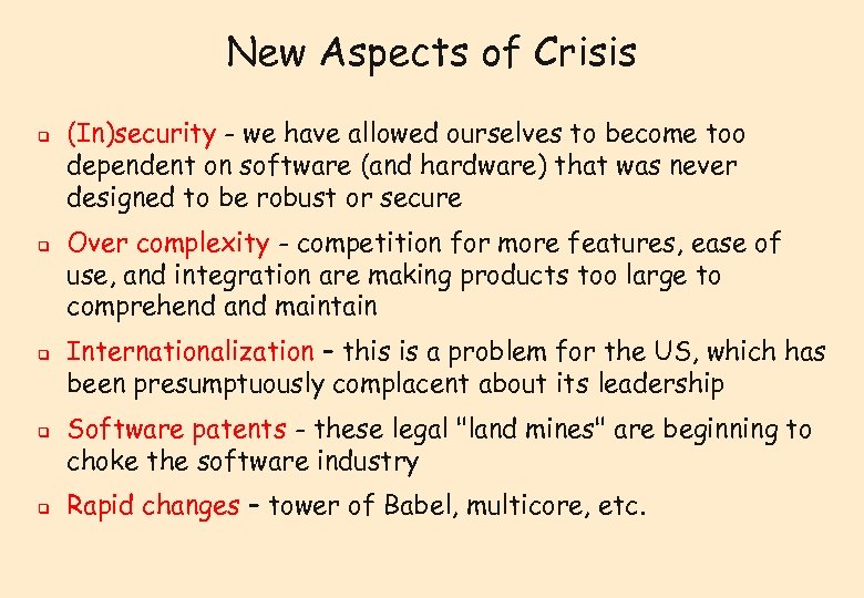 New Aspects of Crisis q q q (In)security - we have allowed ourselves to