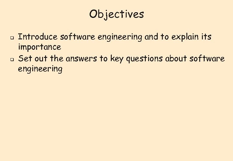 Objectives q q Introduce software engineering and to explain its importance Set out the