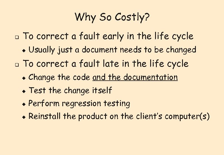 Why So Costly? q To correct a fault early in the life cycle u