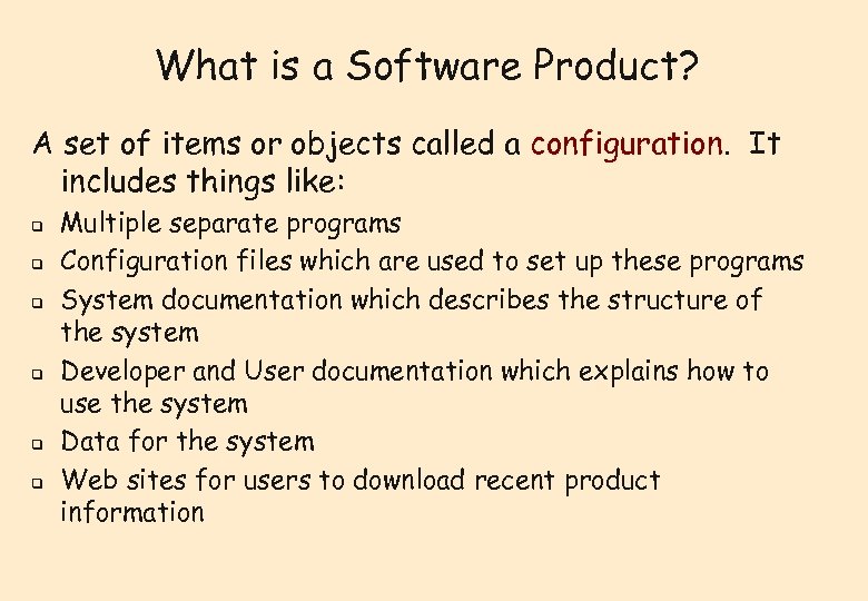 What is a Software Product? A set of items or objects called a configuration.