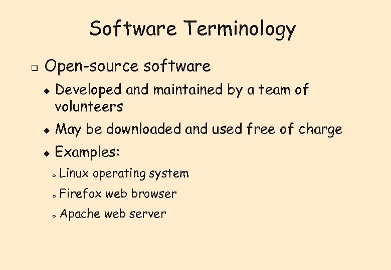 Software Terminology q Open-source software u Developed and maintained by a team of volunteers