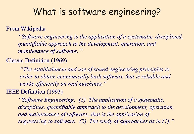 What is software engineering? From Wikipedia “Software engineering is the application of a systematic,