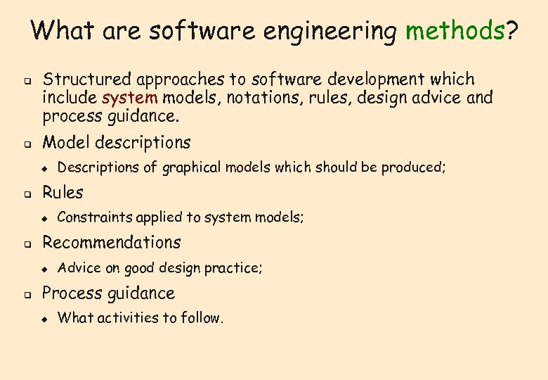 What are software engineering methods? q q Structured approaches to software development which include