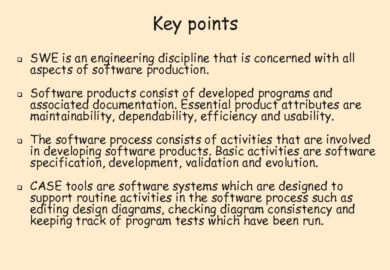 Key points q q SWE is an engineering discipline that is concerned with all