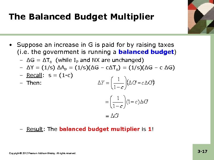 The Balanced Budget Multiplier • Suppose an increase in G is paid for by