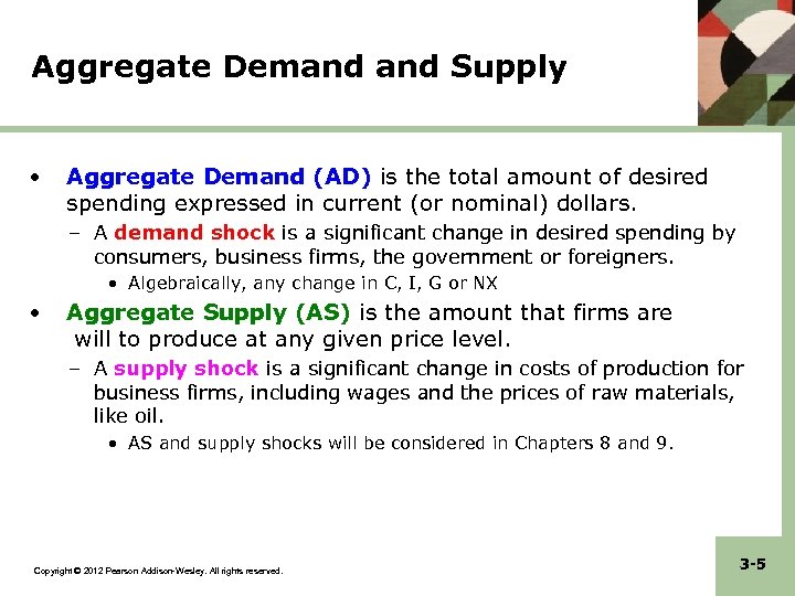 Aggregate Demand Supply • Aggregate Demand (AD) is the total amount of desired spending