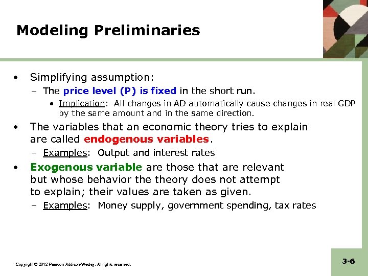 Modeling Preliminaries • Simplifying assumption: – The price level (P) is fixed in the