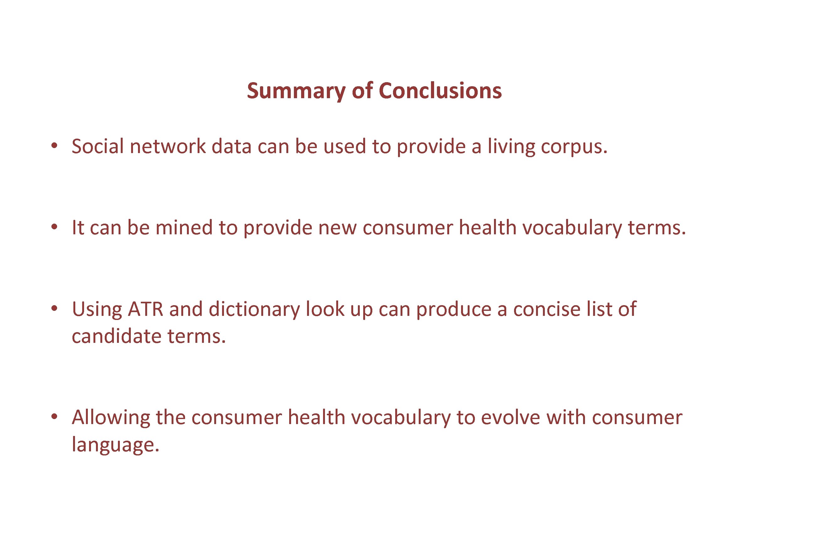 Summary of Conclusions • Social network data can be used to provide a living