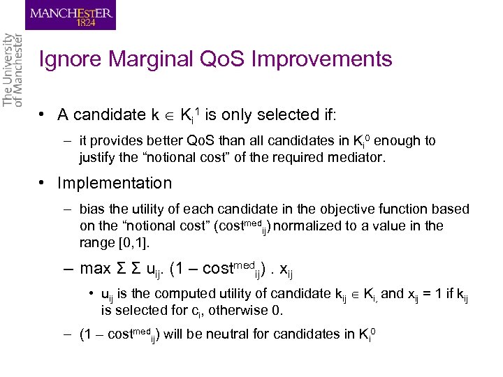 Ignore Marginal Qo. S Improvements • A candidate k Ki 1 is only selected