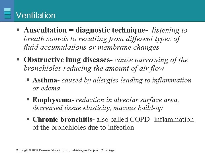 Ventilation § Auscultation = diagnostic technique- listening to breath sounds to resulting from different