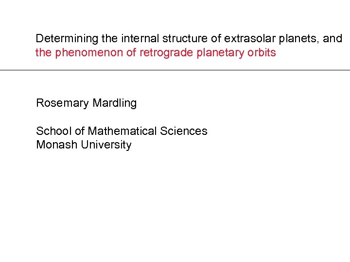 Determining the internal structure of extrasolar planets, and the phenomenon of retrograde planetary orbits
