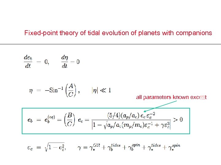 Fixed-point theory of tidal evolution of planets with companions all parameters known except 