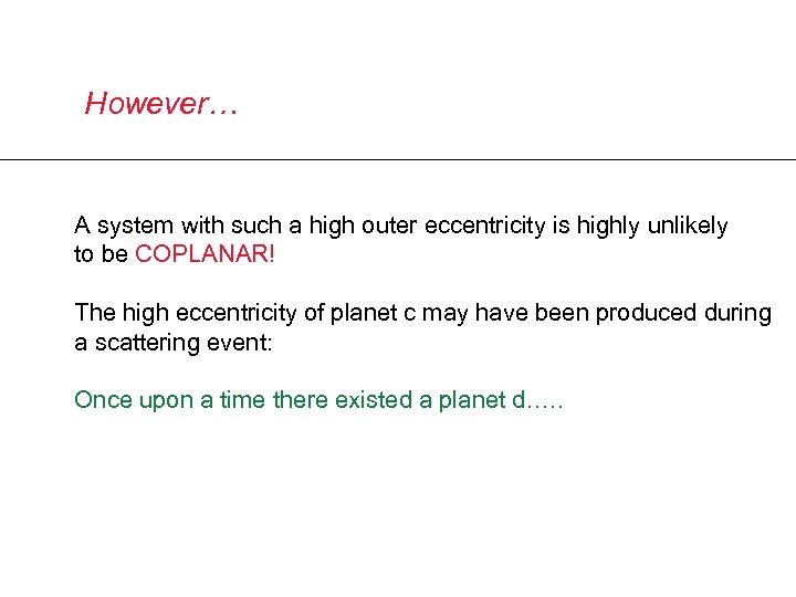 However… A system with such a high outer eccentricity is highly unlikely to be