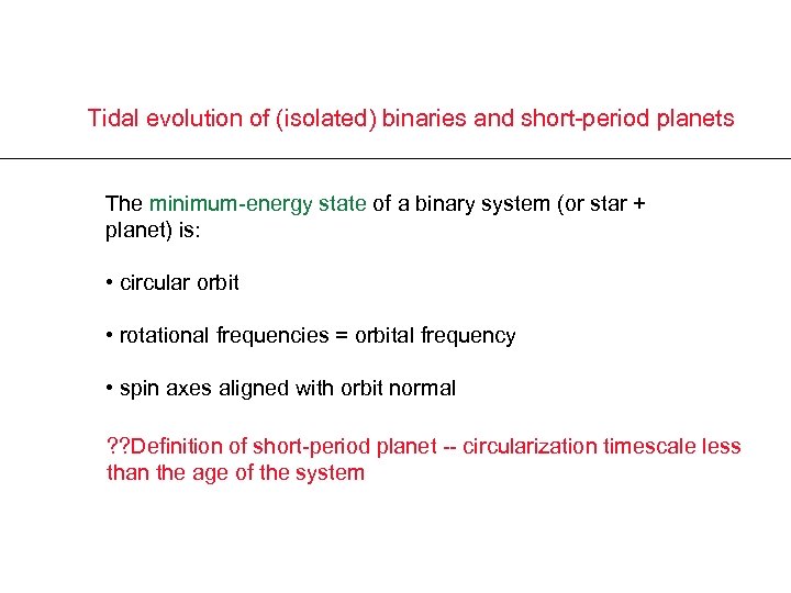 Tidal evolution of (isolated) binaries and short-period planets The minimum-energy state of a binary