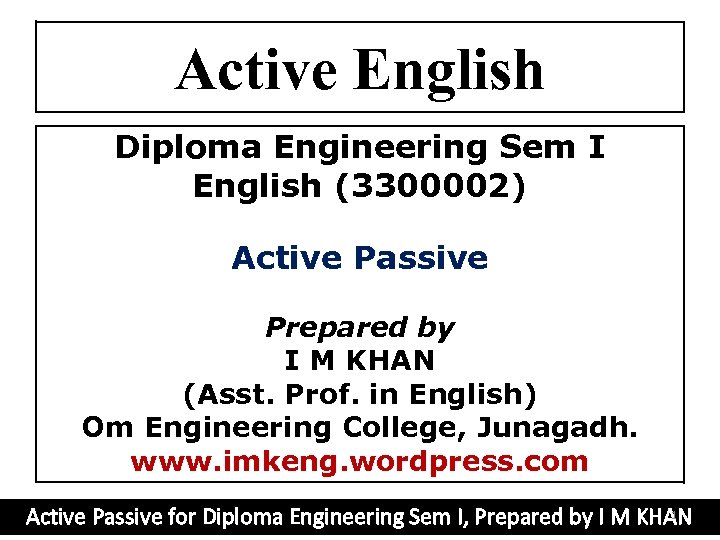 Active English Diploma Engineering Sem I English (3300002) Active Passive Prepared by I M