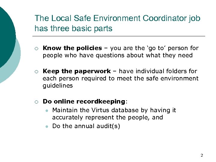 The Local Safe Environment Coordinator job has three basic parts ¡ Know the policies