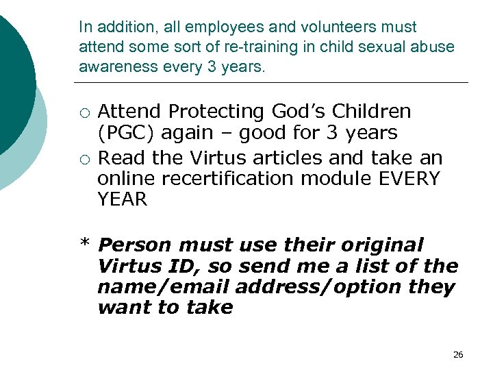 In addition, all employees and volunteers must attend some sort of re-training in child