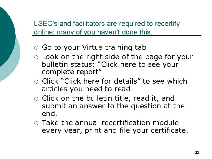 LSEC’s and facilitators are required to recertify online; many of you haven’t done this.