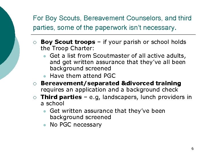 For Boy Scouts, Bereavement Counselors, and third parties, some of the paperwork isn’t necessary.