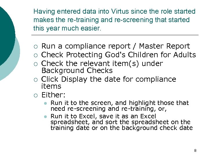 Having entered data into Virtus since the role started makes the re-training and re-screening