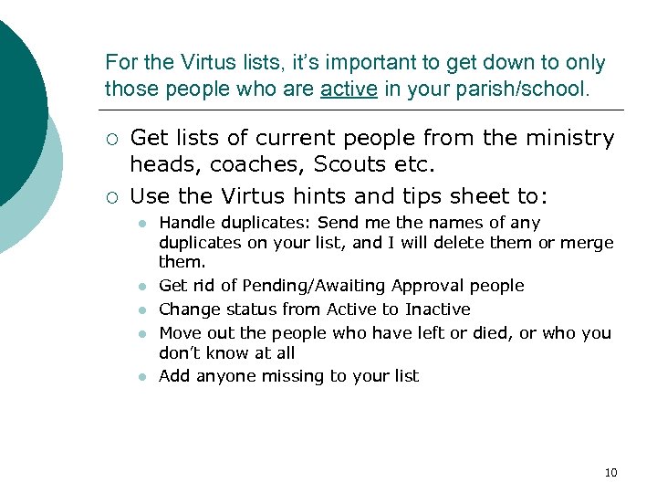 For the Virtus lists, it’s important to get down to only those people who