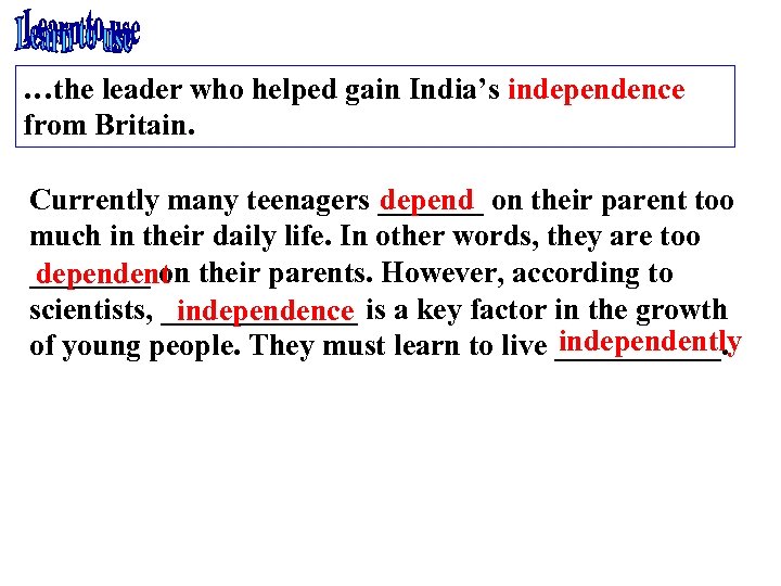 …the leader who helped gain India’s independence from Britain. Currently many teenagers _______ on