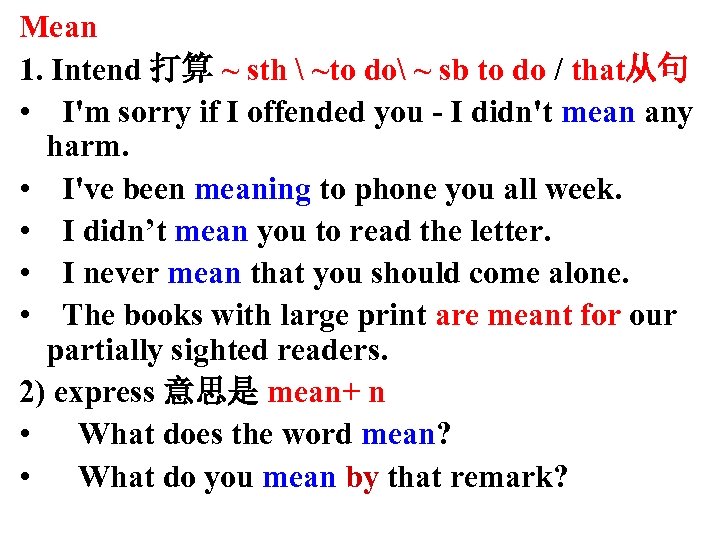 Mean 1. Intend 打算 ~ sth  ~to do ~ sb to do /