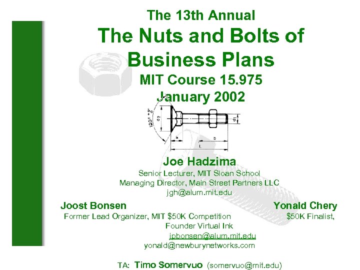 The 13 th Annual The Nuts and Bolts of Business Plans MIT Course 15.
