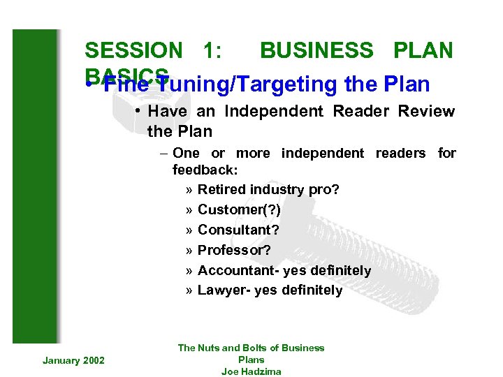 SESSION 1: BUSINESS PLAN BASICS • Fine Tuning/Targeting the Plan • Have an Independent