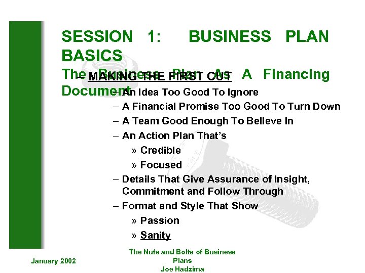 SESSION 1: BASICS BUSINESS PLAN The MAKING THE FIRST CUT A Financing – Business