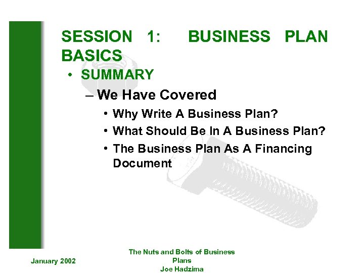 SESSION 1: BASICS BUSINESS PLAN • SUMMARY – We Have Covered • Why Write