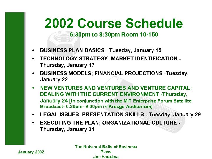 2002 Course Schedule 6: 30 pm to 8: 30 pm Room 10 -150 •