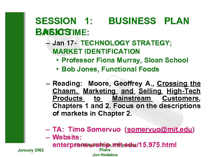 SESSION 1: • NEXT TIME: BASICS BUSINESS PLAN – Jan 17 - TECHNOLOGY STRATEGY;