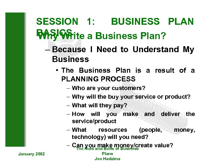 SESSION 1: BUSINESS PLAN BASICS Why Write a Business Plan? – Because I Need