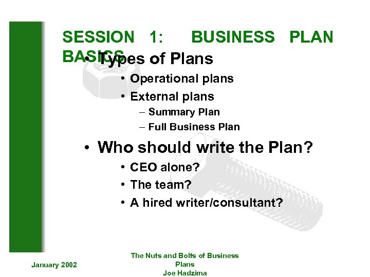 SESSION 1: BUSINESS PLAN BASICS • Types of Plans • Operational plans • External
