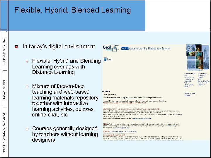 The University of Auckland New Zealand 3 November 2006 Flexible, Hybrid, Blended Learning In