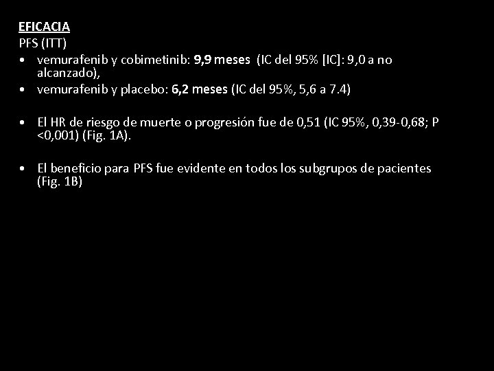 EFICACIA PFS (ITT) • vemurafenib y cobimetinib: 9, 9 meses (IC del 95% [IC]: