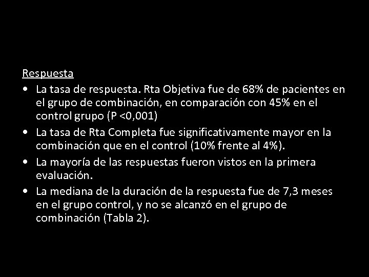 Respuesta • La tasa de respuesta. Rta Objetiva fue de 68% de pacientes en
