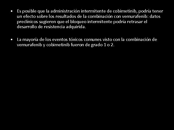  • Es posible que la administración intermitente de cobimetinib, podría tener un efecto